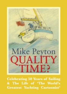 Quality Time?: Celebrating 50 Years of Sailing & the Life of ‘the World’s Greatest Yachting Cartoonist’