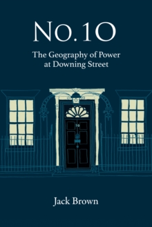 No. 10 - The Geography of Power at Dowing Street