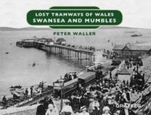 Lost Tramways of Wales: Swansea and Mumbles