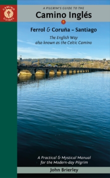 A Pilgrim’s Guide to the Camino IngleS: The English Way Also Known as the Celtic Camino