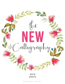 Image for The New Calligraphy : Inspiration and Instruction for 40 Hand-lettered Alphabets