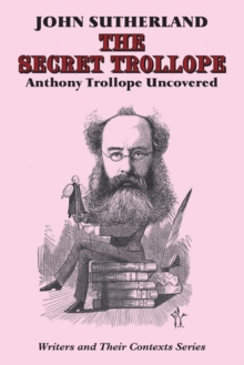 Image for The Secret Trollope : Anthony Trollope Uncovered