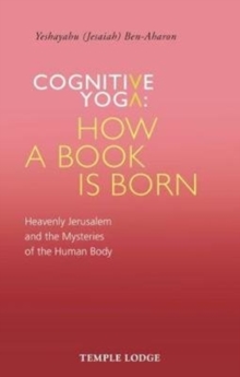 Cognitive Yoga, How a Book is Born: Heavenly Jerusalem and the Mysteries of the Human Body