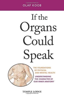 If the Organs Could Speak: The Foundations of Physical and Mental Health – Understanding the Character of our Inner Anatomy