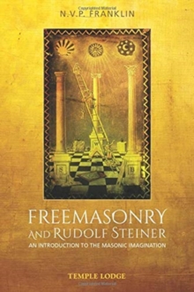 Image for Freemasonry and Rudolf Steiner : An Introduction to the Masonic Imagination