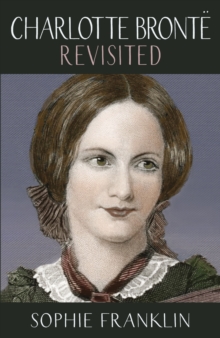 Charlotte Bronte Revisited: A view from the 21st century