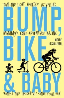 Image for Bump, bike & baby  : mummy's gone adventure racing