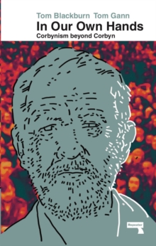 Image for In our own hands : Corbynism beyond Corbyn