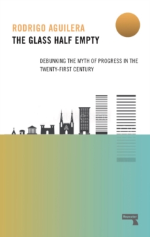 The Glass Half-Empty: Debunking the Myth of Progress in the Twenty-First Century
