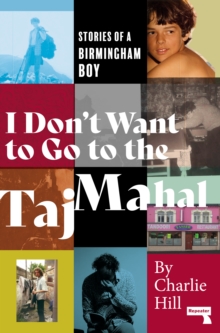 Image for I Don't Want to Go to the Taj Mahal : Stories of a Birmingham Boy