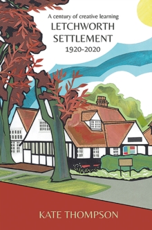 Image for Letchworth Settlement, 1920-2020 : A century of creative learning