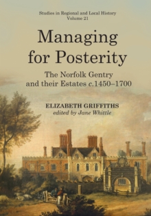 Image for Managing for Posterity : The Norfolk Gentry and Their Estates C.1450-1700