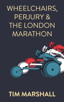 Image for Wheelchairs, Perjury and the London Marathon