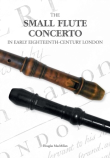 Image for The Small Flute Concerto in Early Eighteenth-Century London