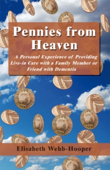 Image for Pennies from Heaven: A Personal Experience of Providing Live-in Care with a Family Member or Friend with Dementia