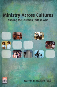 Image for Ministry across cultures: sharing the Christian faith in Asia