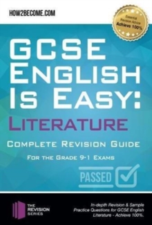 GCSE English is Easy: Literature – Complete revision guide for the grade 9-1 system: In-depth Revision & Sample Practice Questions for GCSE English Literature – Achieve 100%.