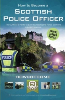 Image for How to become a Scottish police officer  : the ultimate insider's guide to passing the Police Scotland selection process