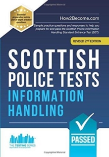 Image for Scottish Police Tests: INFORMATION HANDLING : Sample practice questions and responses to help you prepare for and pass the Scottish Police Information Handling Standard Entrance Test (SET).