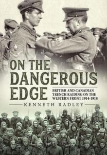 Image for On the dangerous edge  : British and Canadian trench raiding on the Western Front, 1914-1918
