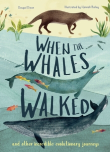 Image for When the whales walked and other incredible evolutionary journeys