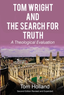 Image for Tom Wright and the Search for Truth : A Theological Evaluation 2nd edition revised and expanded