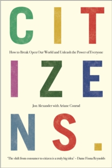 Image for Citizens: Why the Key to Fixing Everything Is All of Us