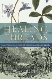 Healing Threads: Traditional Medicines of the Highlands and Islands