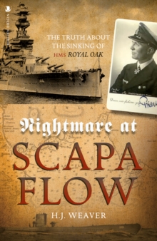 Nightmare at Scapa Flow: The Truth About the Sinking of HMS “Royal Oak”