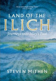 Land of the Ilich: Journey’s into Islay’s Past