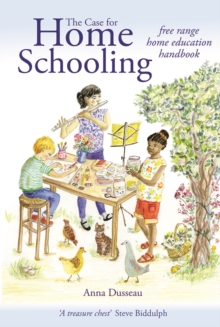 The Case for Home Schooling: free range education handbook