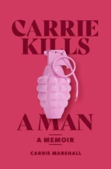 Image for Carrie kills a man  : a memoir