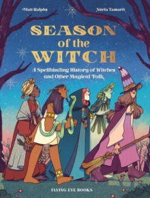 Image for Season of the Witch : A Spellbinding History of Witches and Other Magical Folk
