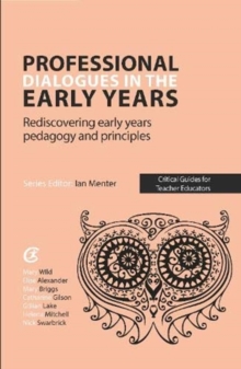 Image for Professional dialogues in the early years  : rediscovering early years pedagogy and principles