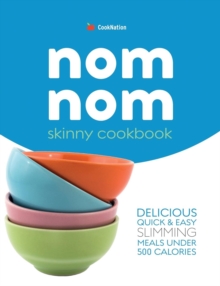 Image for Skinny Nom Nom cookbook : Quick & easy low calorie recipes under 300, 400 & 500 calories