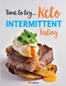 Image for Time to try... Keto Intermittent Fasting : Calorie counted Keto recipes for weight loss & healthy living