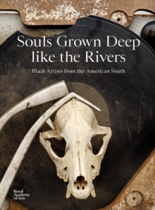 Image for Souls grown deep like the rivers  : Black artists from the American South