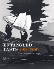 Image for Entangled pasts, 1768-now  : art, colonialism and change