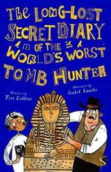 Image for The long-lost secret diary of the world's worst tomb hunter