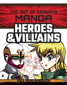 Art of Drawing Manga: Heroes & Villains