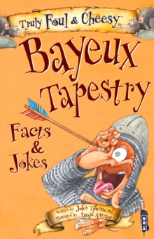 Image for Truly Foul & Cheesy Bayeux Tapestry Facts & Jokes Book