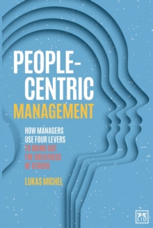 Image for People-Centric Management : How Leaders Use Four Agile Levers to Succeed in the New Dynamic Business Context