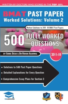 Image for BMAT Past Paper Worked Solutions Volume 2 : 2011-2017, Detailed Step-By-Step Explanations for 450 Questions, Comprehensive Section 3 Essay Plans, BioMedical Admissions Test, UniAdmissions
