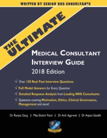 Image for The Ultimate Medical Consultant Interview Guide : Over 150 Real Interview Questions Answered with Full Model Responses and analysis, Written by Senior NHS Consultants, Questions on Motivation, Ethics,
