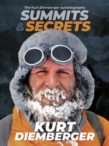 Image for Summits and Secrets: The Kurt Diemberger Autobiography