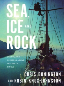 Image for Sea, Ice and Rock: Sailing and Climbing Above the Arctic Circle