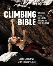 Image for The climbing bible  : technical, physical and mental training for rock climbing