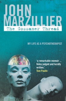 Image for The gossamer thread: my life as a psychotherapist