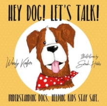 Image for Hey dog! Let's talk!  : understanding dogs. Helping kids stay safe