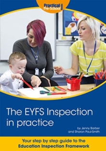 The EYFS Inspection in practice: Your step by step guide to the Education Inspection Framework